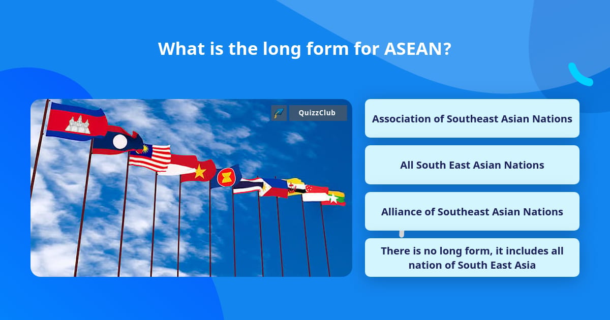 What is the long form for ASEAN? | Trivia Answers | QuizzClub