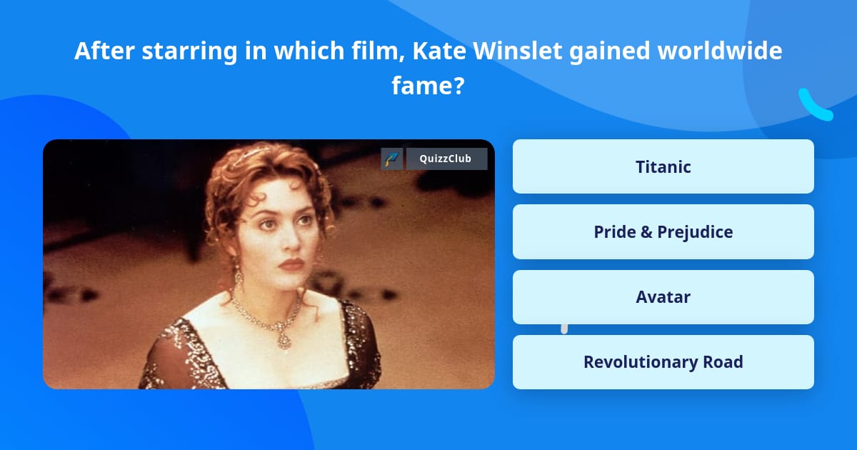 Kate Trivia After starring in which film, Kate... | Trivia Answers | QuizzClub
