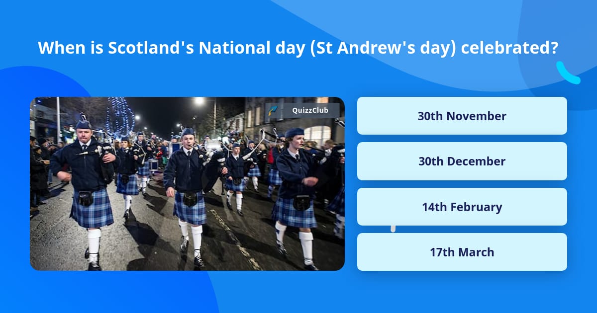 Scotland Day When is Scotland's National day (St... | Trivia Answers | QuizzClub