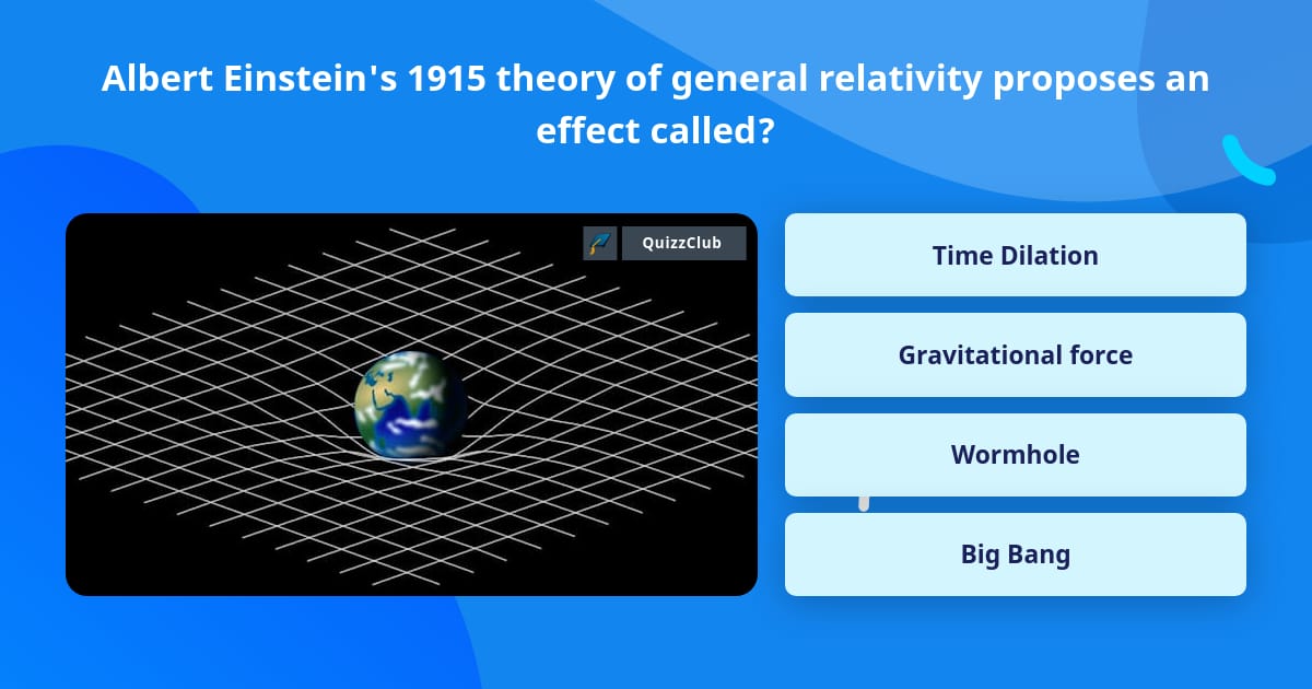 Albert Einsteins 1915 Theory Of Trivia Questions Quizzclub 0587