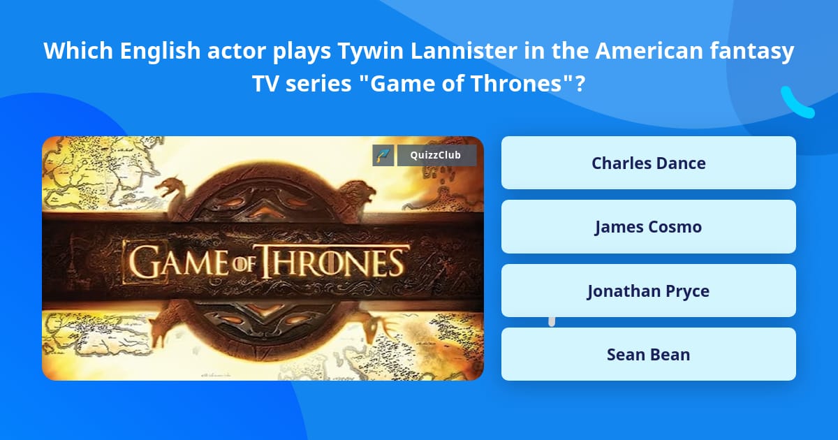 Which English actor plays Tywin... | Trivia Answers | QuizzClub