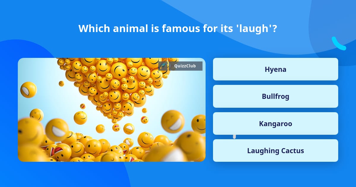 Which animal is famous for its 'laugh'? | Trivia Answers | QuizzClub