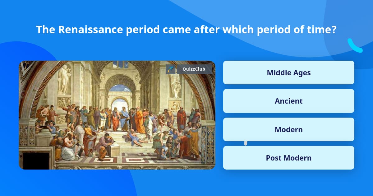 the-renaissance-period-came-after-trivia-questions-quizzclub