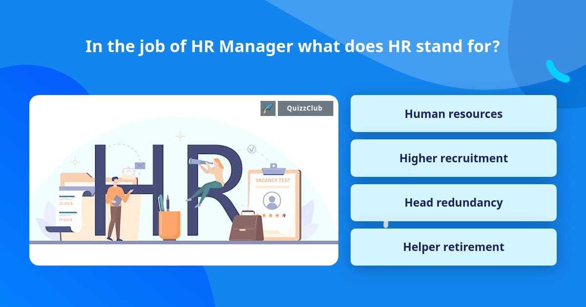 in-the-job-of-hr-manager-what-does-trivia-questions-quizzclub