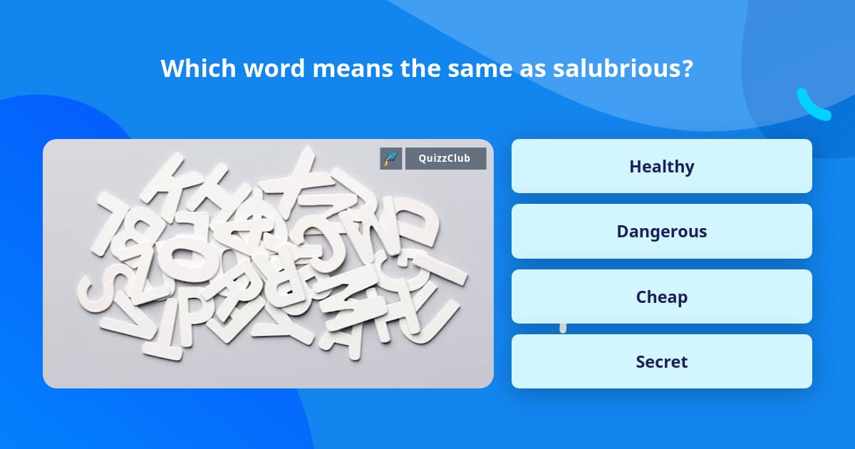which-word-means-the-same-as-salubrious-trivia-questions