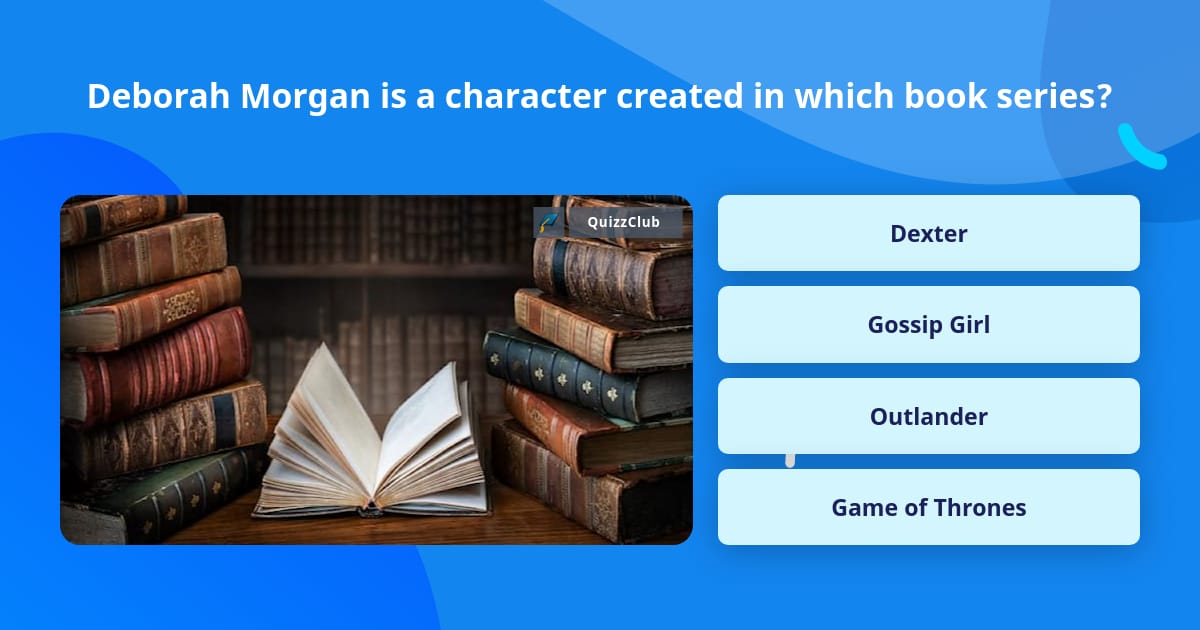 Deborah Morgan is a character... | Trivia Questions | QuizzClub
