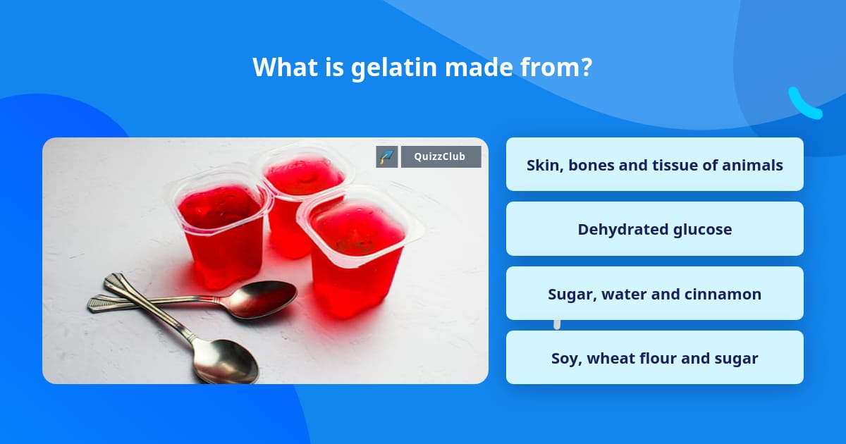 What is gelatin made from? Trivia Questions