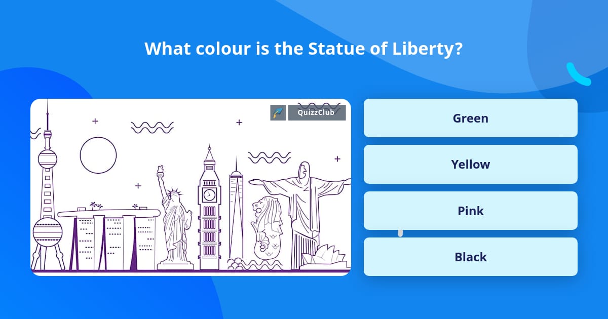 What colour is the Statue of Liberty? | Trivia Questions | QuizzClub