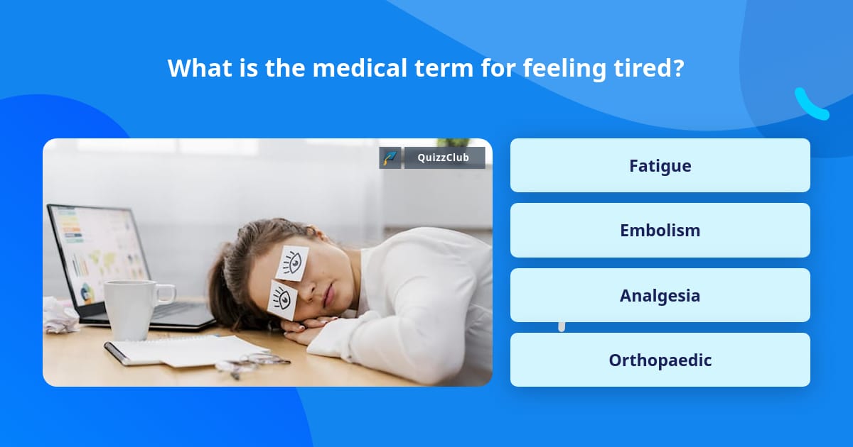 what-is-the-medical-term-for-feeling-trivia-answers-quizzclub