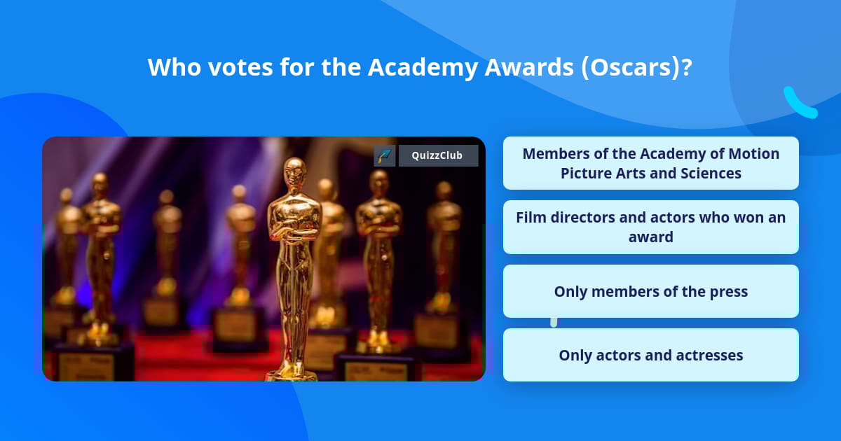 Who votes for the Academy Awards... Trivia Questions