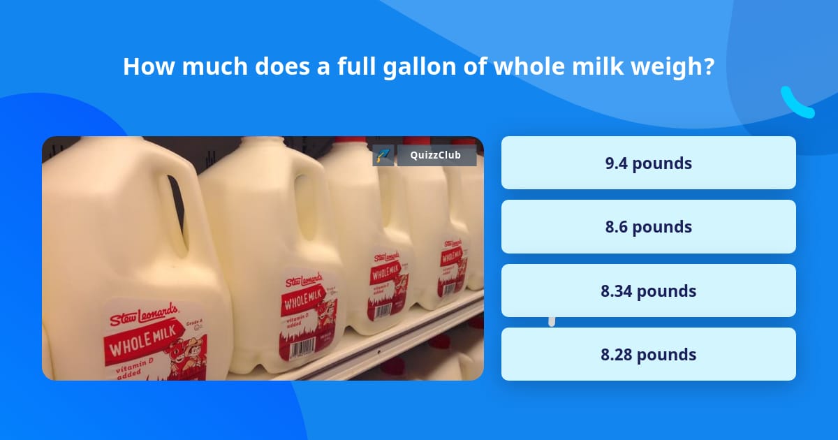 How Much Does A Gallon of Milk Weigh? 