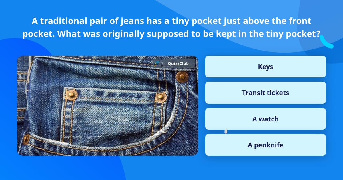 A traditional pair of jeans has a, Trivia Answers