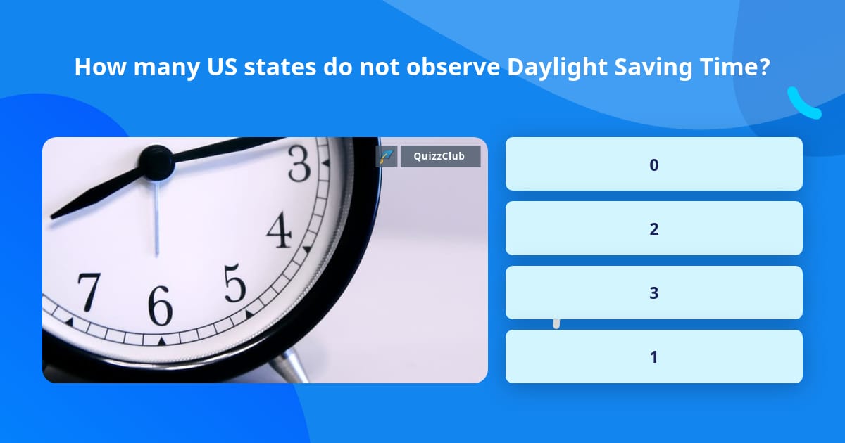 How many US states do not observe... Trivia Questions