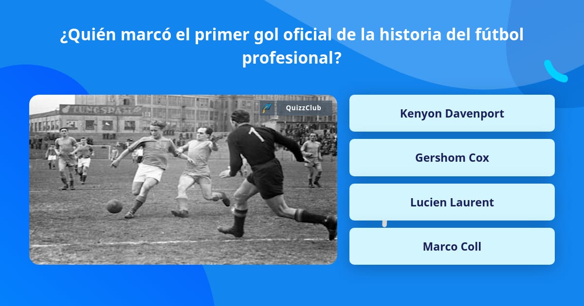 ¿Quién marcó el primer gol oficial... | La respuesta de Trivia