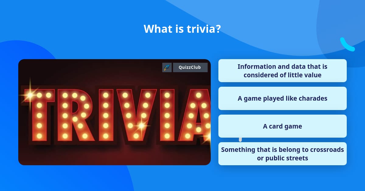 What is trivia? | Trivia Questions | QuizzClub