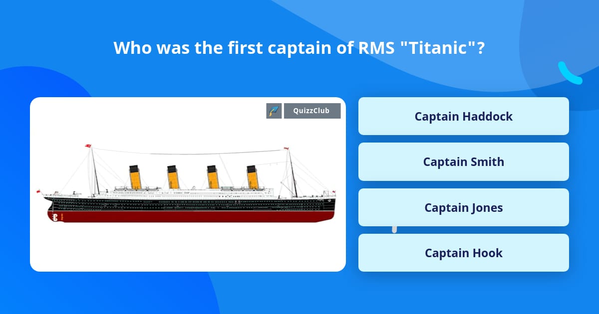 Captain Sweeper Trivia Who was the first captain of RMS... | Trivia Answers | QuizzClub