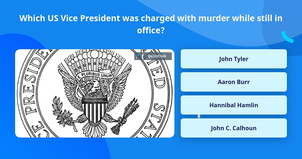 Which US Vice President Was Charged Trivia Questions QuizzClub which-us-vice-president-was-charged-trivia-questions-quizzclub