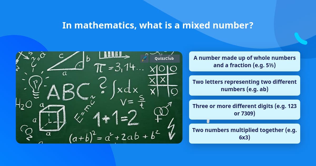 In mathematics, what is a mixed number? | Trivia Questions | QuizzClub
