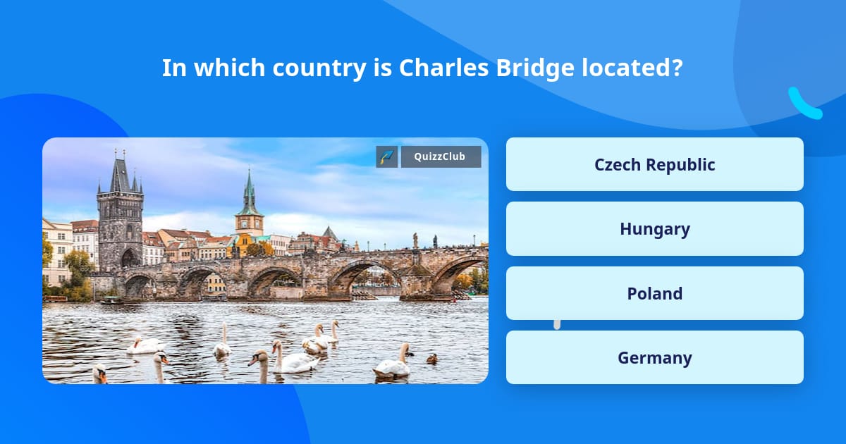 In which country is Charles Bridge... | Trivia Answers | QuizzClub