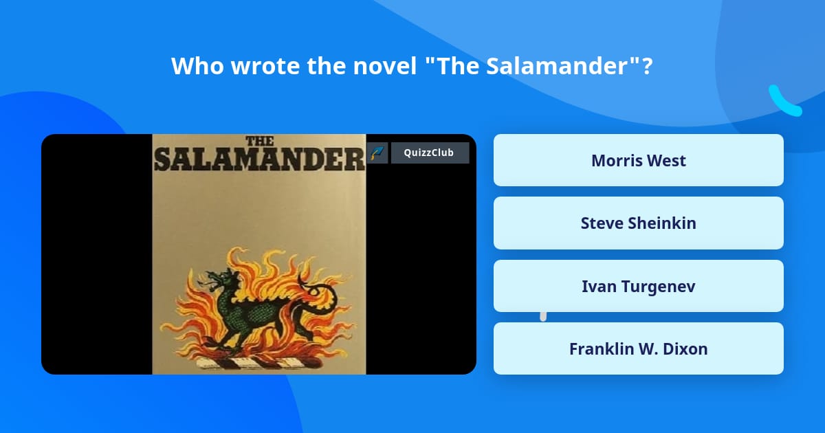 Who wrote the novel "The Salamander"? | Trivia Answers | QuizzClub