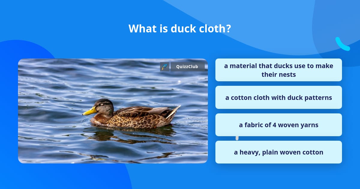 What is duck cloth? Trivia Questions