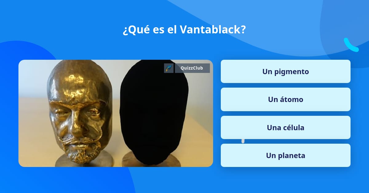 ¿Qué es el Vantablack? Las Preguntas Trivia