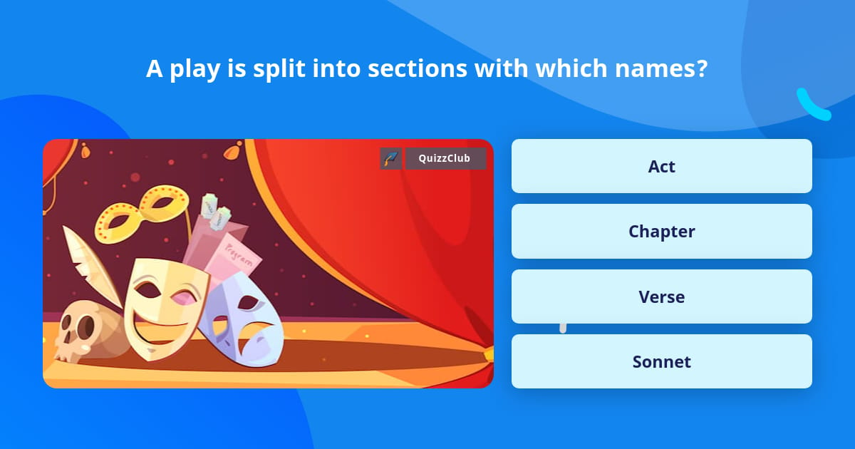 a-play-is-split-into-sections-with-trivia-questions-quizzclub