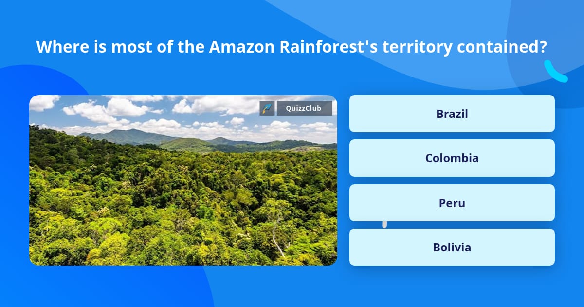 Where is most of the Amazon... | Trivia Questions | QuizzClub