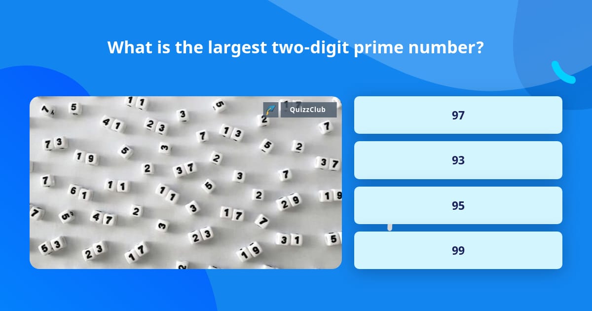 what-is-the-largest-two-digit-prime-trivia-questions-quizzclub