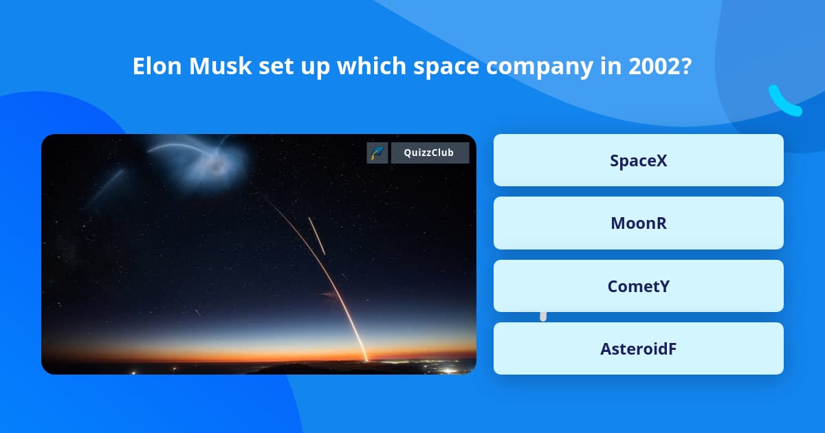 elon-musk-set-up-which-space-company-trivia-questions-quizzclub