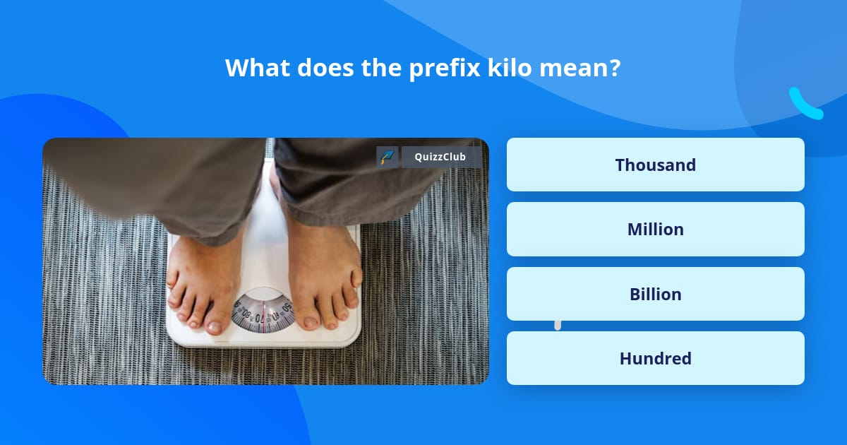 what-does-the-prefix-kilo-mean-trivia-answers-quizzclub