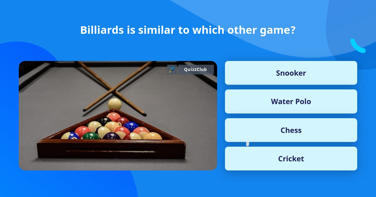 Billiards is similar to which other... Trivia Questions