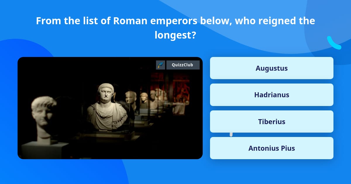 From the list of Roman emperors... | Trivia Answers | QuizzClub