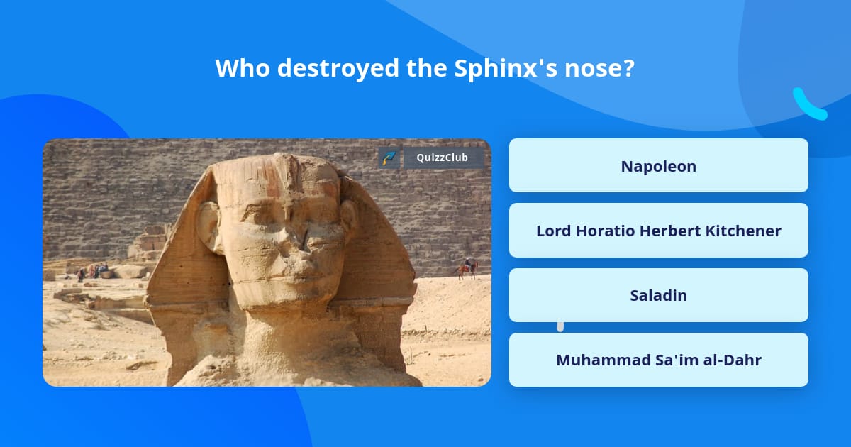 Who destroyed the Sphinx's nose? | Trivia Questions | QuizzClub
