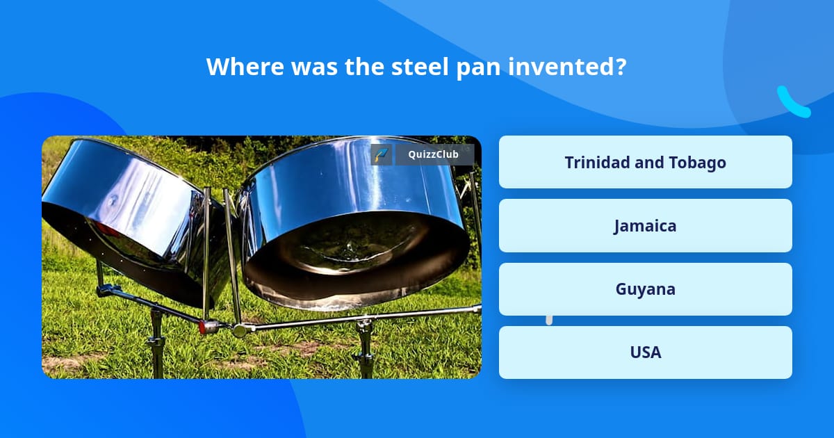 Where was the steel pan invented? Trivia Questions