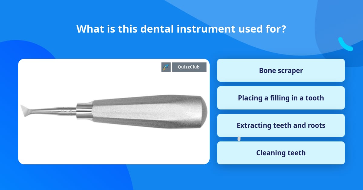 What is this dental instrument used for? Trivia Questions