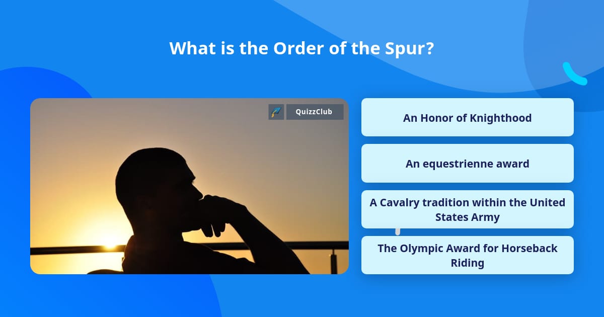 What is the Order of the Spur? | Trivia Questions | QuizzClub