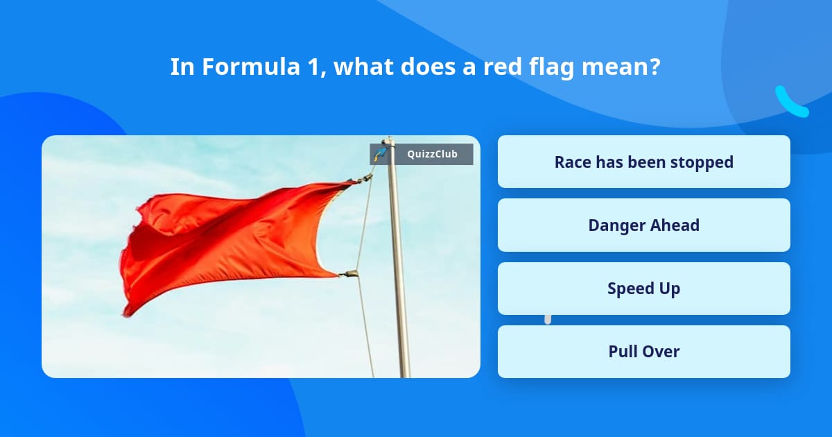 In Formula 1, what does a red flag mean? Trivia Questions