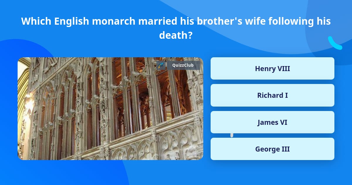 Which English monarch married his... | Trivia Questions | QuizzClub