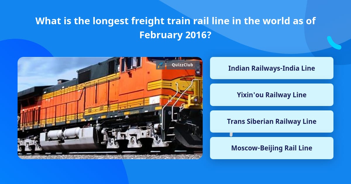 What is the longest freight train... Trivia Questions