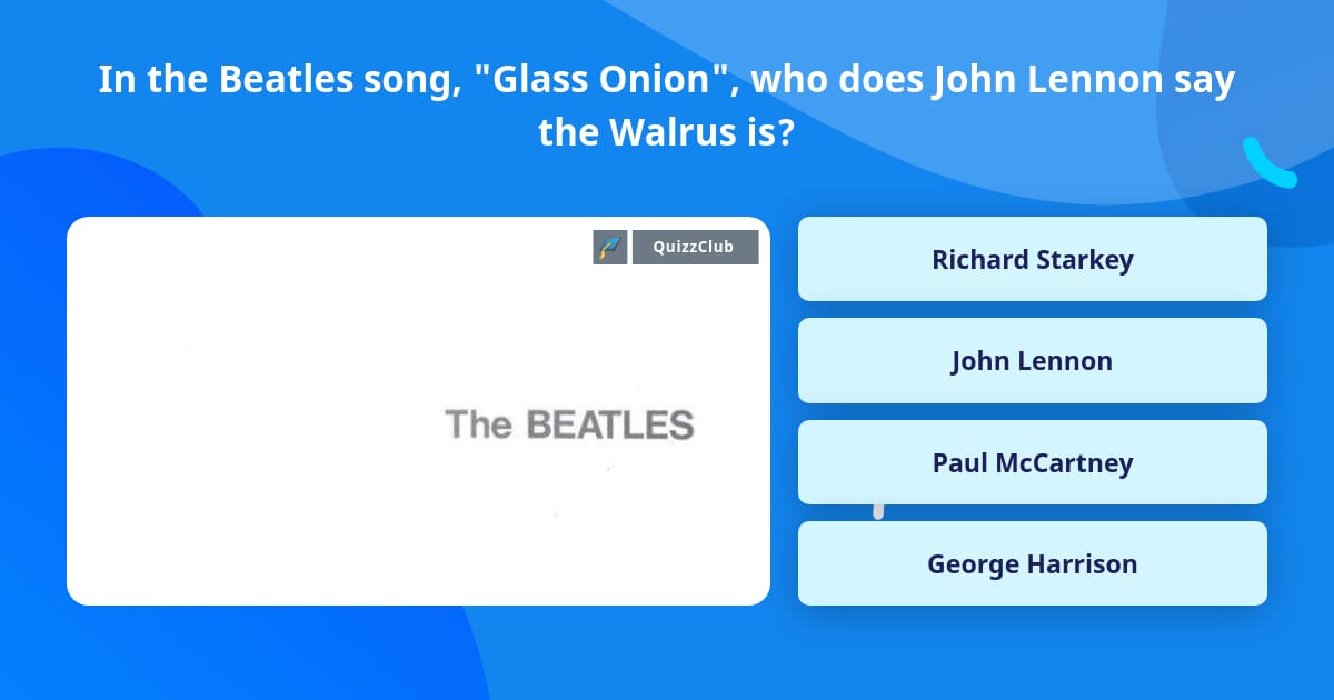 In The Beatles Song Glass Onion Trivia Answers QuizzClub