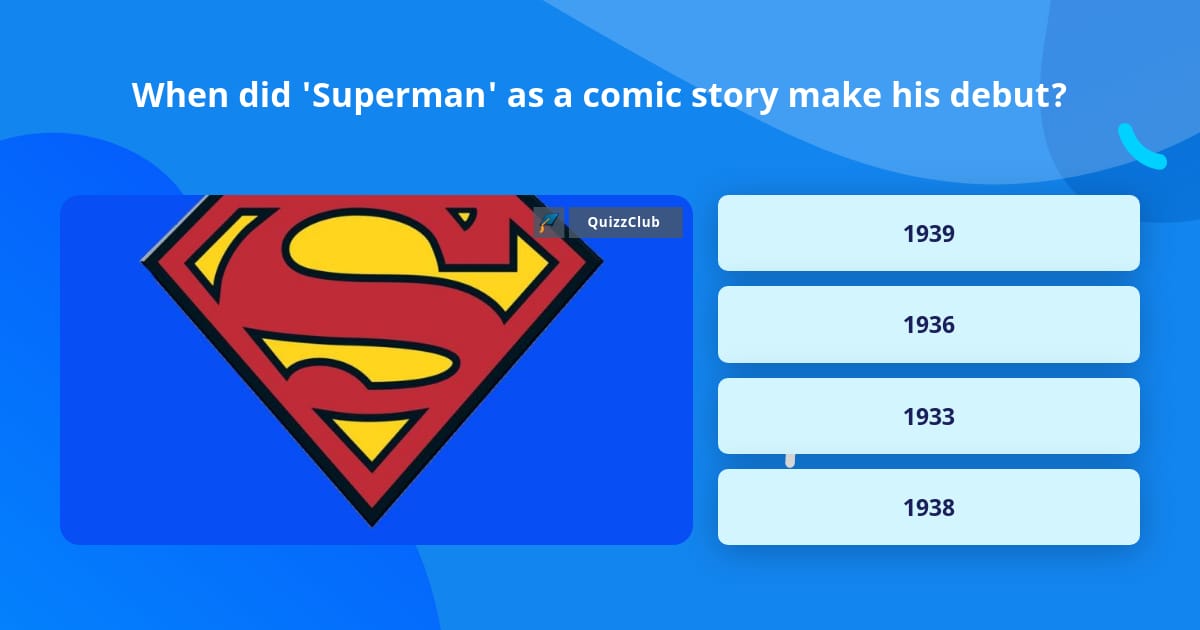 When did 'Superman' as a comic story... | Trivia Questions | QuizzClub