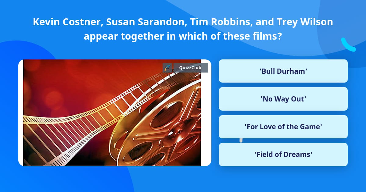 Kevin Costner, Susan Sarandon, Tim... | Trivia Questions | QuizzClub
