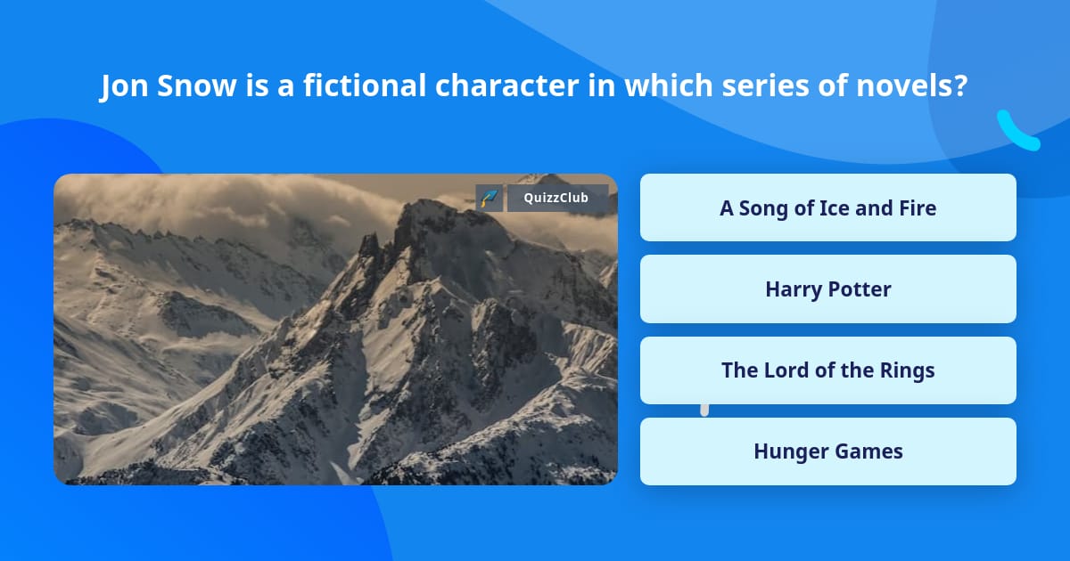 Jon Snow is a fictional character in... | Trivia Answers | QuizzClub