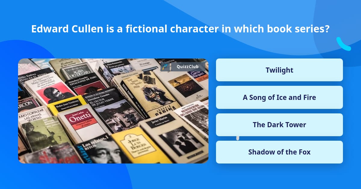 Edward Cullen is a fictional... | Trivia Questions | QuizzClub