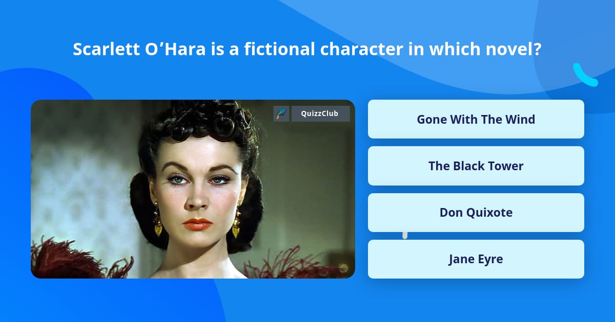 Scarlett O’Hara is a fictional... | Trivia Questions | QuizzClub