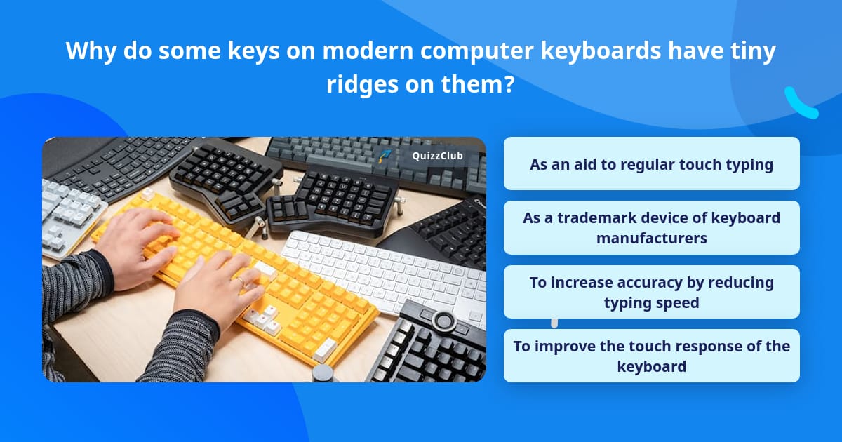 Why do some keys on modern computer... | Trivia Questions | QuizzClub