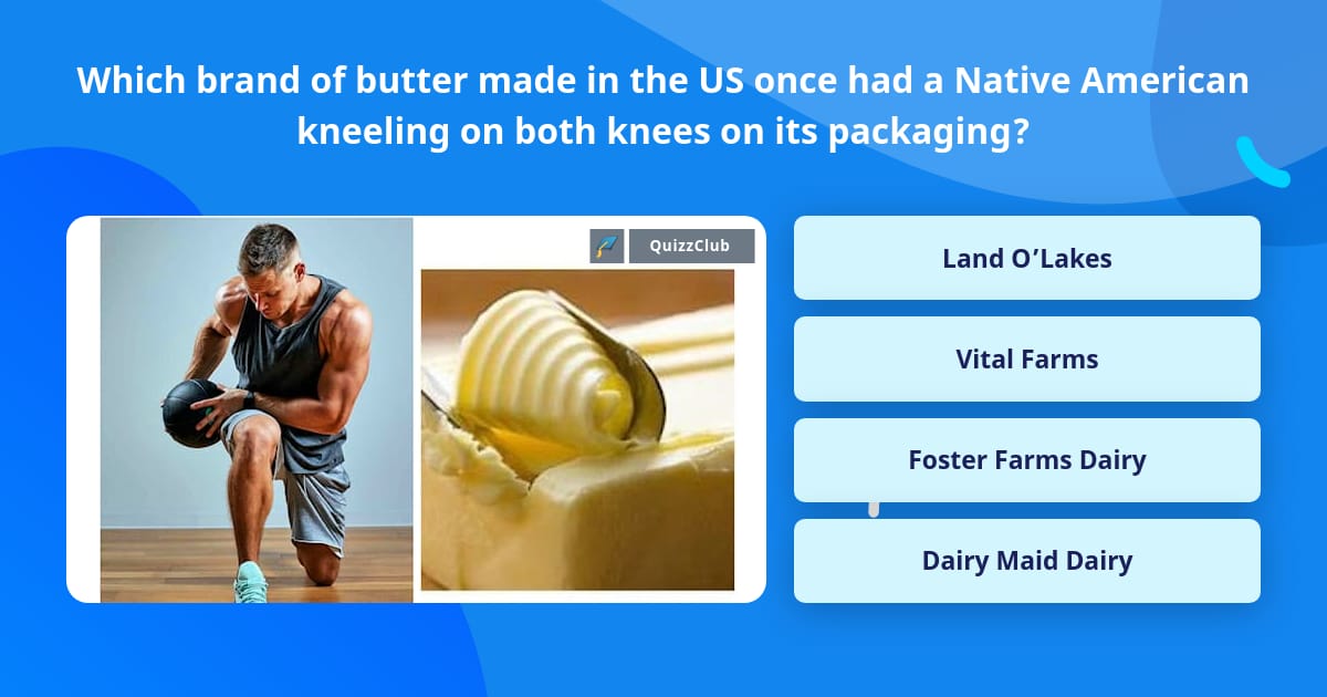 Which brand of butter made in the US... | Trivia Questions | QuizzClub