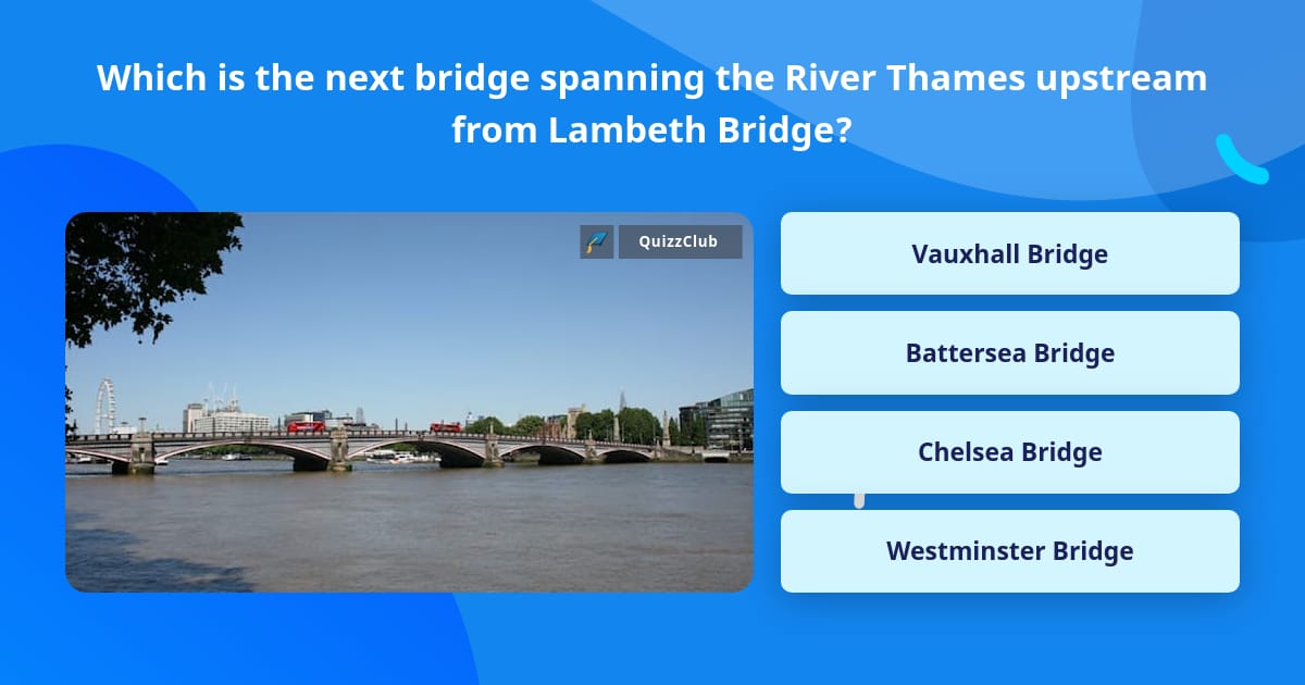 Which is the next bridge spanning... | Trivia Questions | QuizzClub