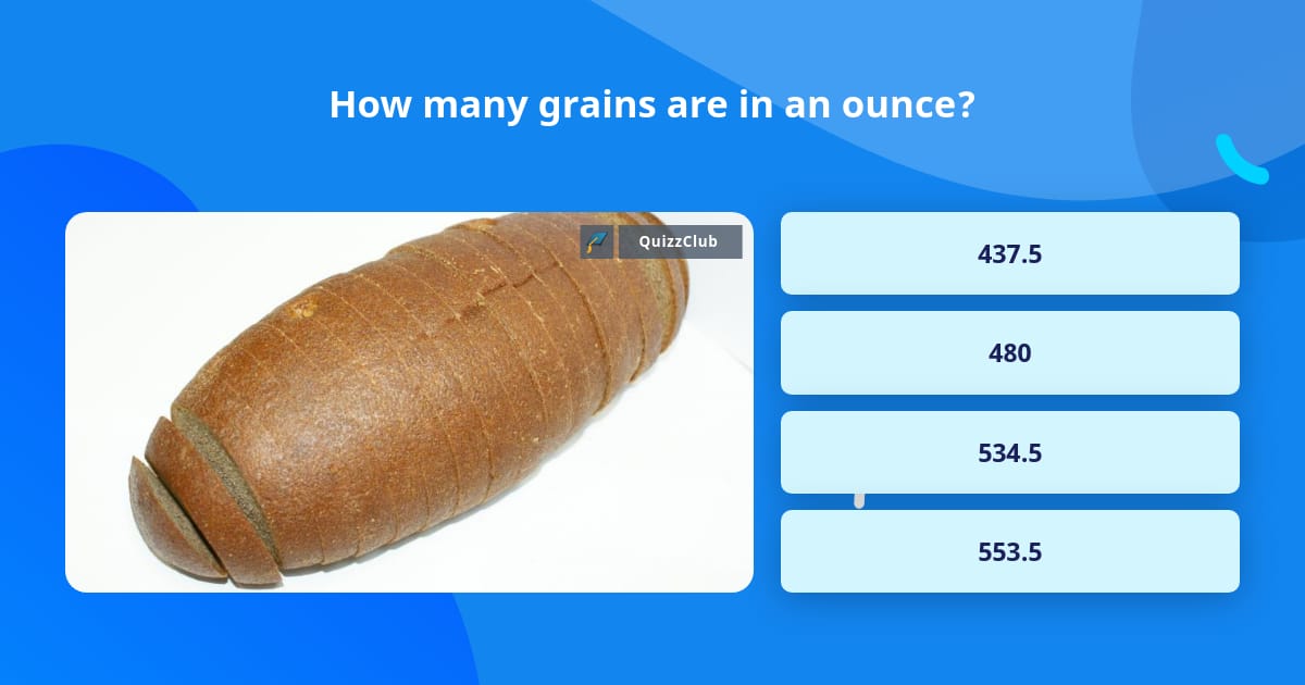 How many grains are in an ounce? | Trivia Questions | QuizzClub